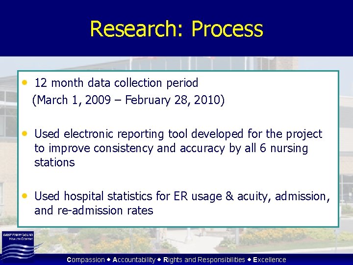 Research: Process • 12 month data collection period (March 1, 2009 – February 28,