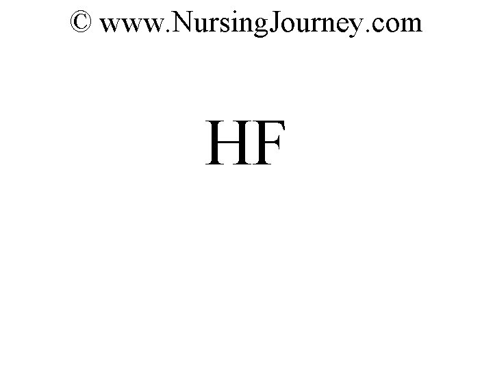 © www. Nursing. Journey. com HF 