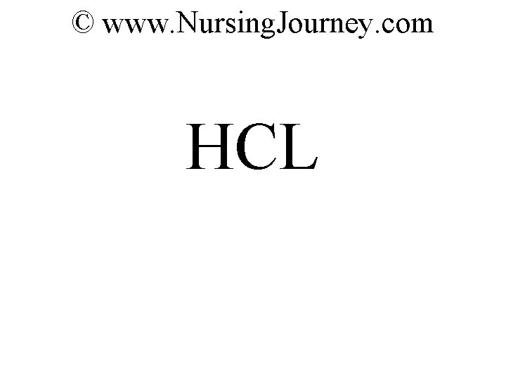 © www. Nursing. Journey. com HCL 