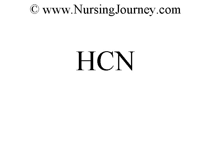© www. Nursing. Journey. com HCN 