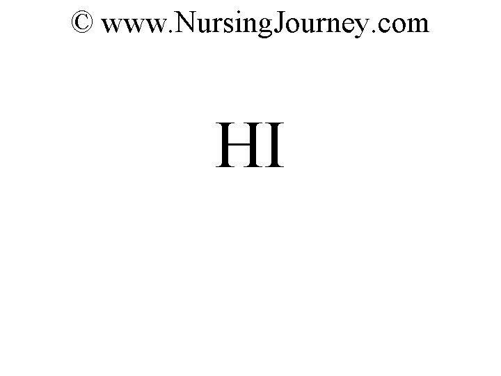 © www. Nursing. Journey. com HI 