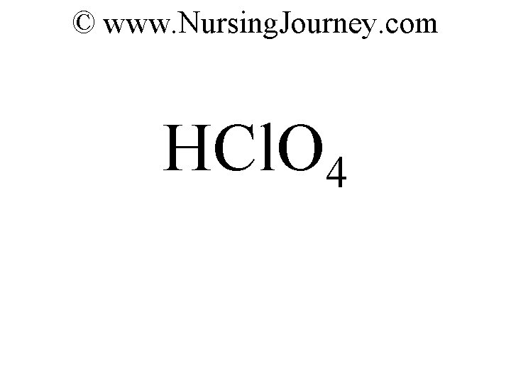 © www. Nursing. Journey. com HCl. O 4 