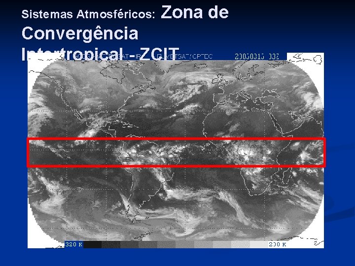 Sistemas Atmosféricos: Zona de Convergência Intertropical - ZCIT 