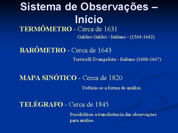 Sistema de Observações – Início TERMÔMETRO - Cerca de 1631 Galileo Galilei - Italiano