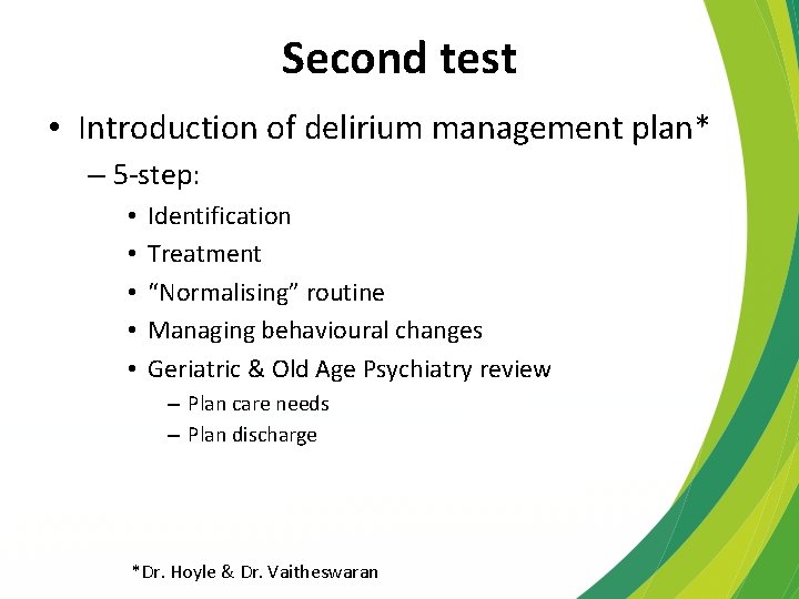 Second test • Introduction of delirium management plan* – 5 -step: • • •