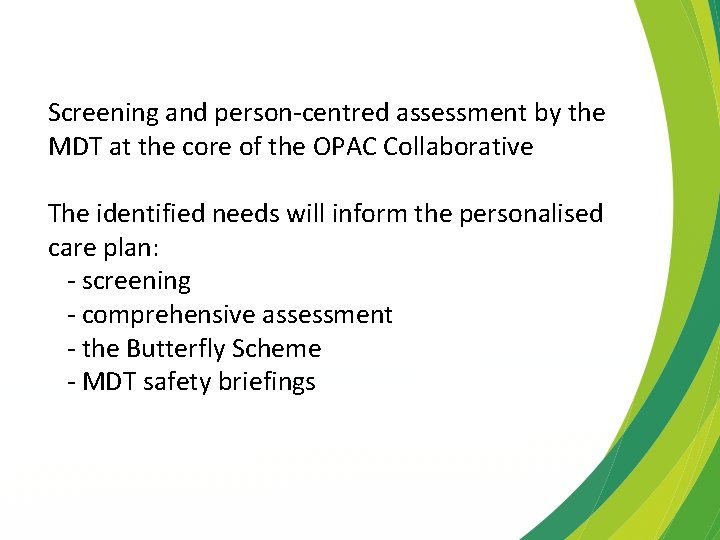 Screening and person-centred assessment by the MDT at the core of the OPAC Collaborative