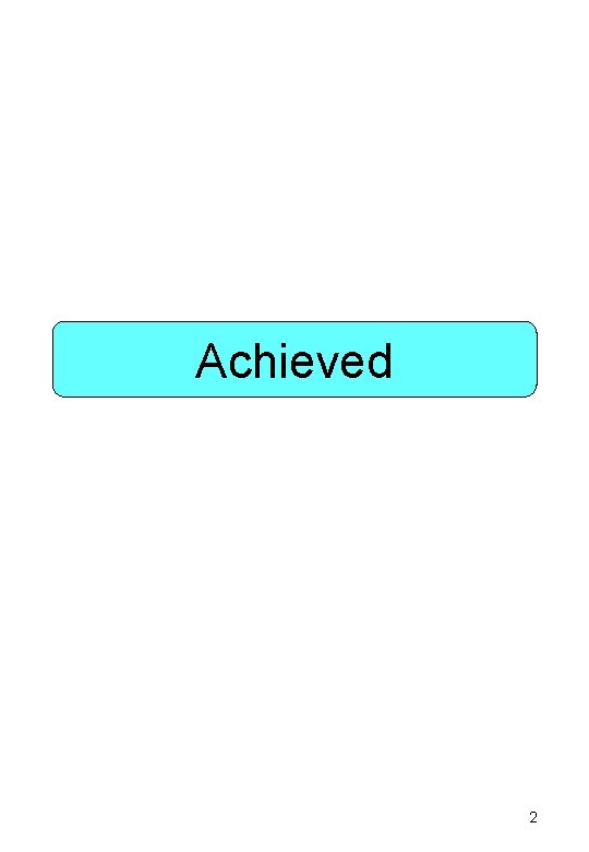 Achieved 2 