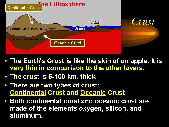 Continental Crust Oceanic Crust • The Earth's Crust is like the skin of an