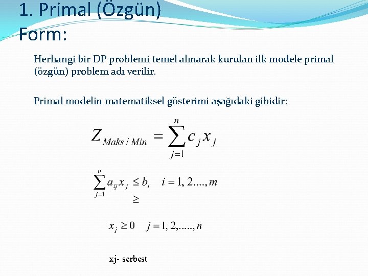 1. Primal (Özgün) Form: Herhangi bir DP problemi temel alınarak kurulan ilk modele primal