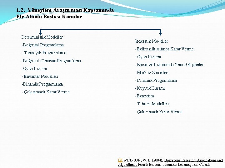 1. 2. Yöneylem Araştırması Kapsamında Ele Alınan Başlıca Konular Deterministik Modeller -Doğrusal Programlama -