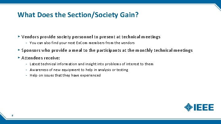 What Does the Section/Society Gain? ▸ Vendors provide society personnel to present at technical