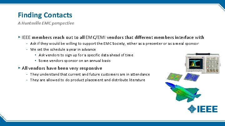 Finding Contacts A Huntsville EMC perspective ▸ IEEE members reach out to all EMC/EMI