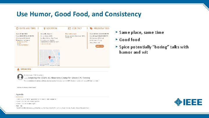 Use Humor, Good Food, and Consistency ▸ Same place, same time ▸ Good food