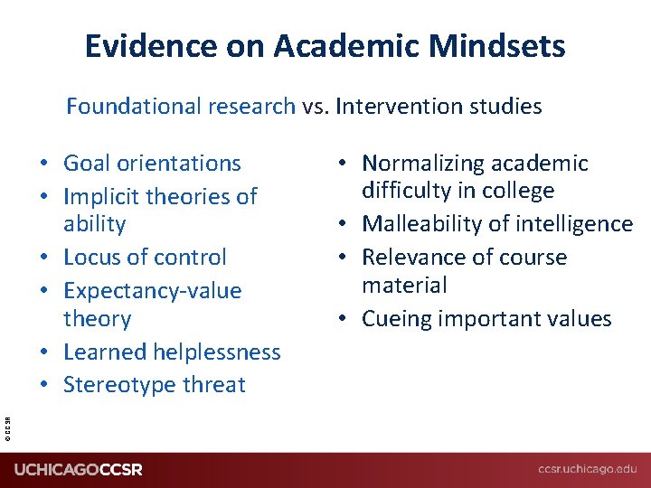 Evidence on Academic Mindsets Foundational research vs. Intervention studies © CCSR • Goal orientations