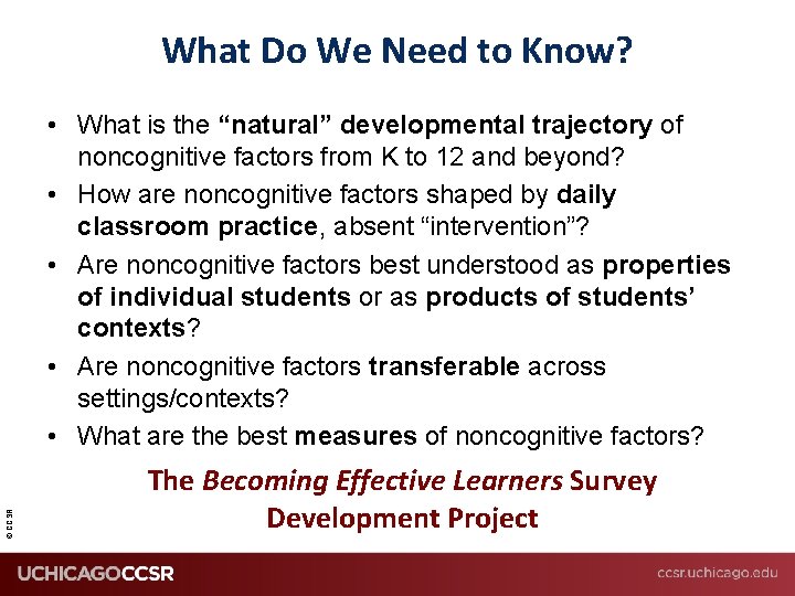 What Do We Need to Know? © CCSR • What is the “natural” developmental