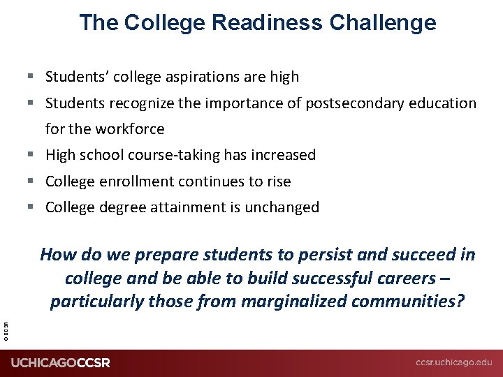 The College Readiness Challenge § Students’ college aspirations are high § Students recognize the