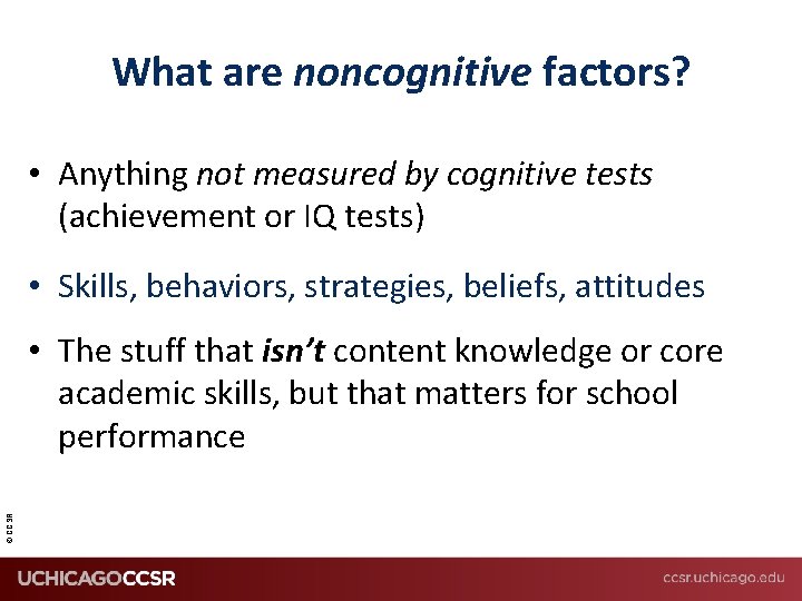 What are noncognitive factors? • Anything not measured by cognitive tests (achievement or IQ