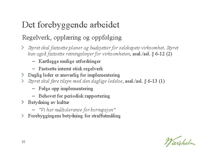 Det forebyggende arbeidet Regelverk, opplæring og oppfølging Styret skal fastsette planer og budsjetter for