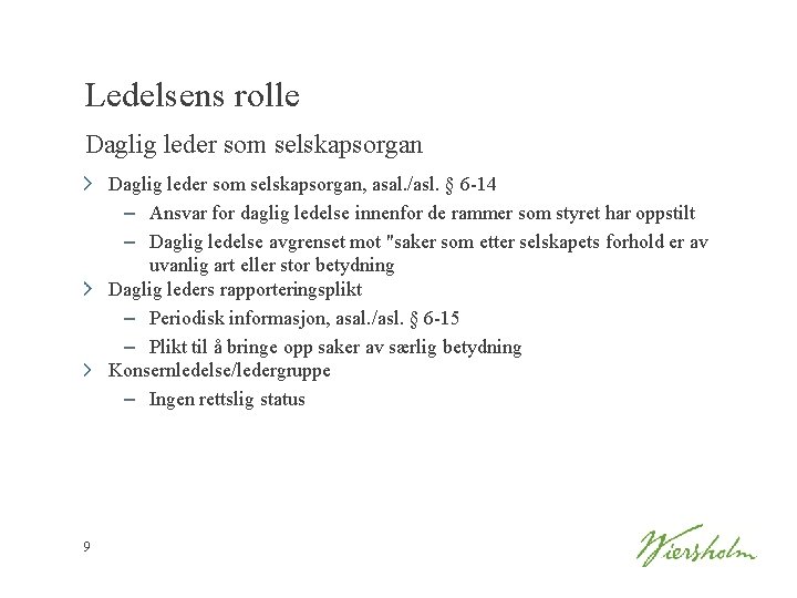 Ledelsens rolle Daglig leder som selskapsorgan, asal. /asl. § 6 -14 – Ansvar for