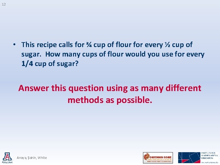 12 • This recipe calls for ¾ cup of flour for every ½ cup