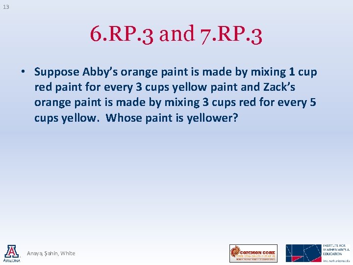 13 6. RP. 3 and 7. RP. 3 • Suppose Abby’s orange paint is