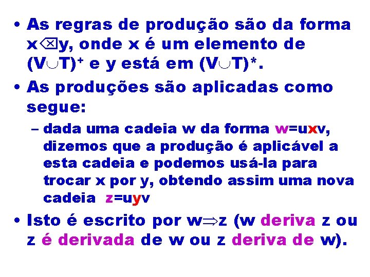  • As regras de produção são da forma x y, onde x é