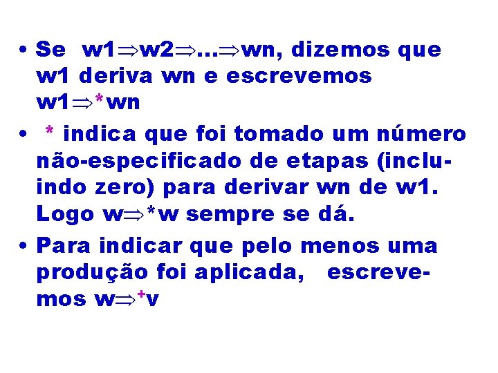  • Se w 1 w 2. . . wn, dizemos que w 1