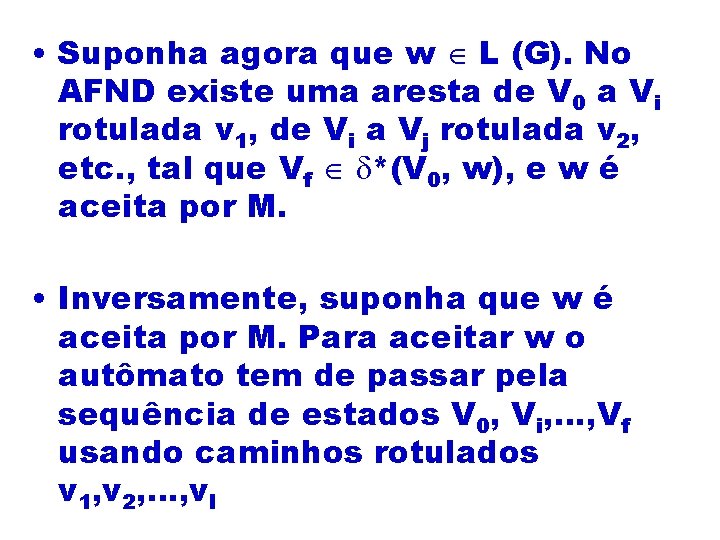  • Suponha agora que w L (G). No AFND existe uma aresta de