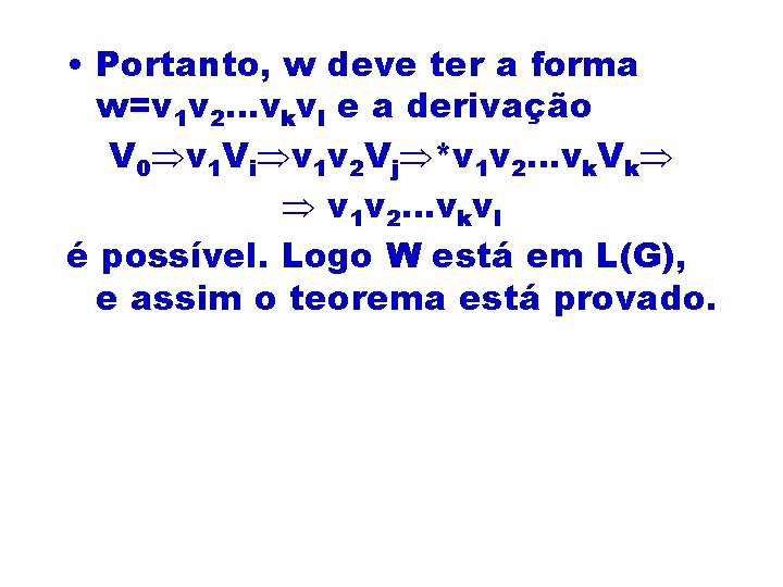 • Portanto, w deve ter a forma w=v 1 v 2…vkvl e a
