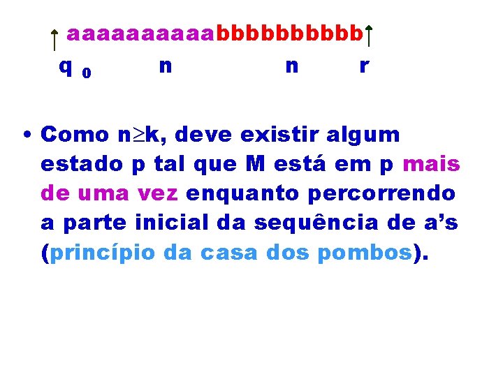 aaaaabbbbb q 0 n n r • Como n k, deve existir algum estado