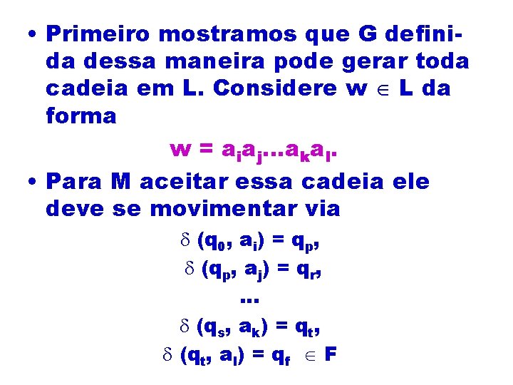  • Primeiro mostramos que G definida dessa maneira pode gerar toda cadeia em