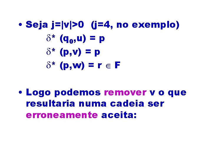  • Seja j=|v|>0 (j=4, no exemplo) * (q 0, u) = p *