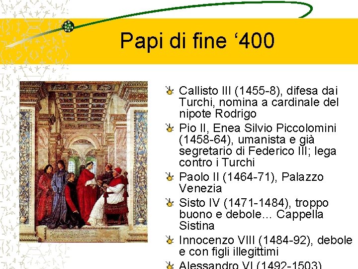 Papi di fine ‘ 400 Callisto III (1455 -8), difesa dai Turchi, nomina a