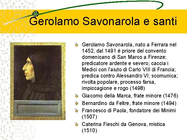 Gerolamo Savonarola e santi Gerolamo Savonarola, nato a Ferrara nel 1452, dal 1491 è