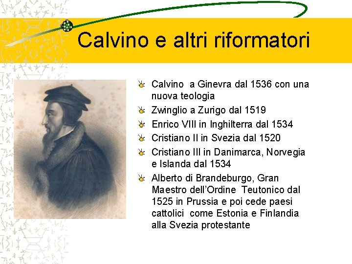 Calvino e altri riformatori Calvino a Ginevra dal 1536 con una nuova teologia Zwinglio