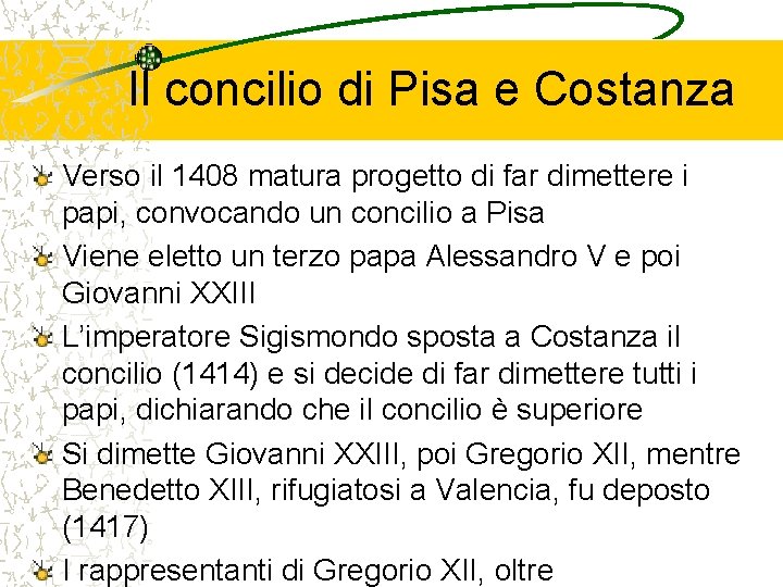 Il concilio di Pisa e Costanza Verso il 1408 matura progetto di far dimettere