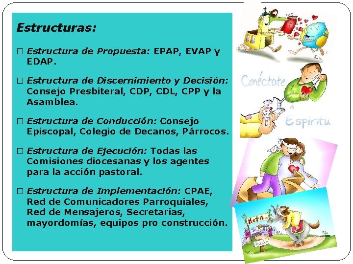 Estructuras: � Estructura de Propuesta: EPAP, EVAP y EDAP. � Estructura de Discernimiento y Estructuras: � Estructura de Propuesta: EPAP, EVAP y EDAP. � Estructura de Discernimiento y