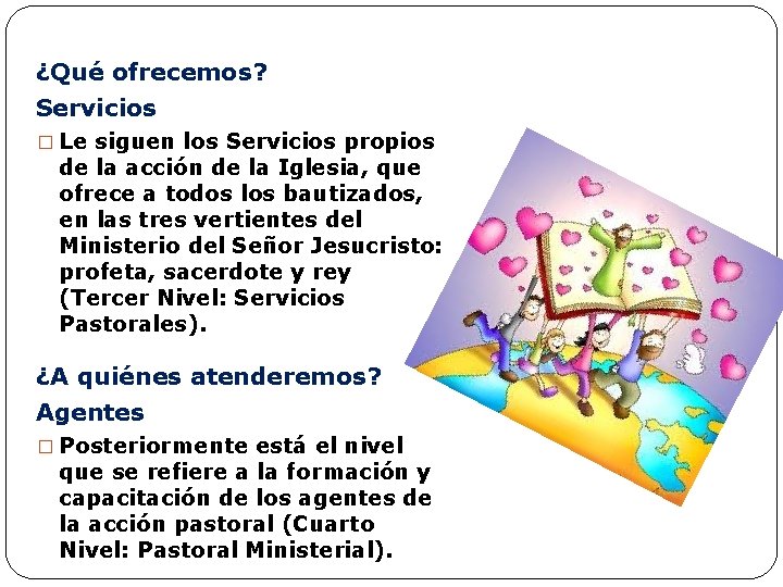¿Qué ofrecemos? Servicios � Le siguen los Servicios propios de la acción de la ¿Qué ofrecemos? Servicios � Le siguen los Servicios propios de la acción de la