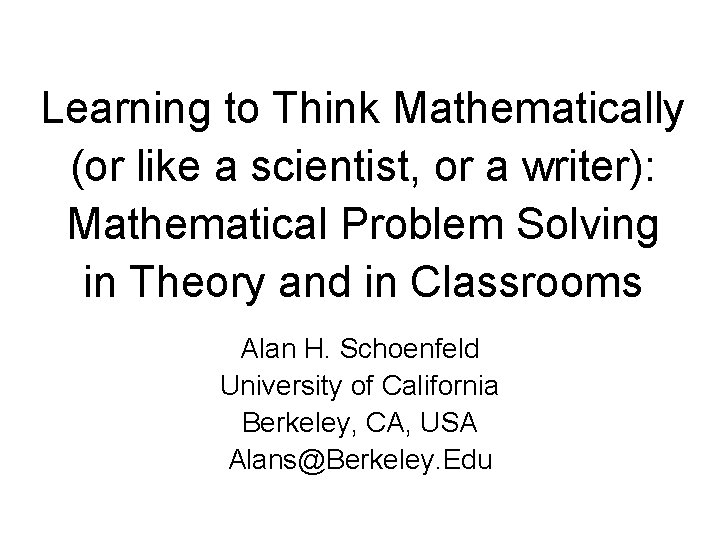 Learning to Think Mathematically (or like a scientist, or a writer): Mathematical Problem Solving