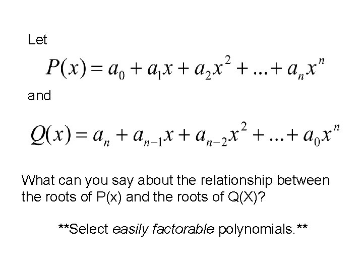 Let and What can you say about the relationship between the roots of P(x)