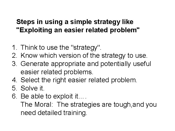 Steps in using a simple strategy like "Exploiting an easier related problem" 1. Think