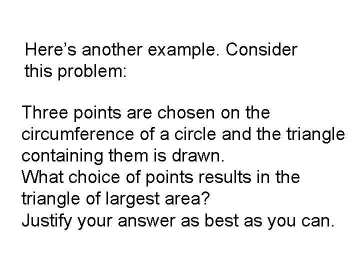 Here’s another example. Consider this problem: Three points are chosen on the circumference of