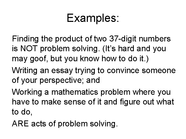 Examples: Finding the product of two 37 -digit numbers is NOT problem solving. (It’s