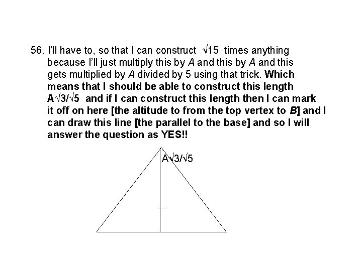 56. I’ll have to, so that I can construct √ 15 times anything because