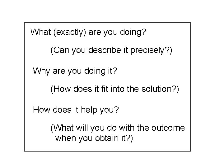 What (exactly) are you doing? (Can you describe it precisely? ) Why are you