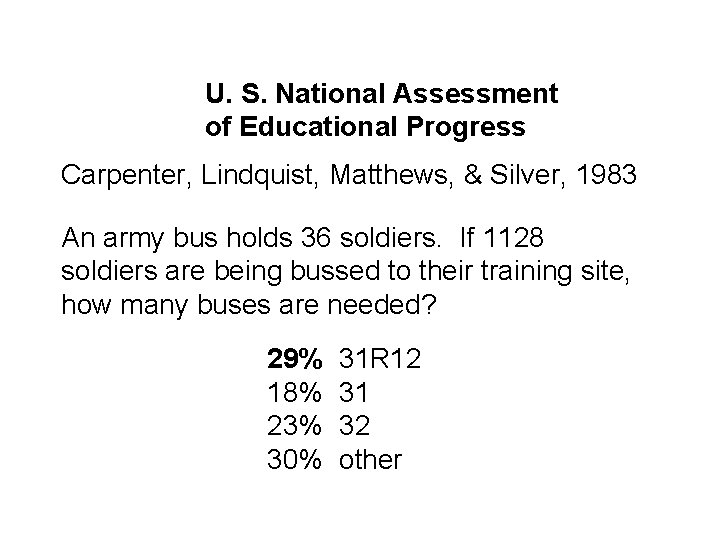 U. S. National Assessment of Educational Progress Carpenter, Lindquist, Matthews, & Silver, 1983 An