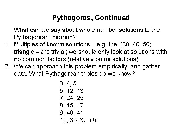 Pythagoras, Continued What can we say about whole number solutions to the Pythagorean theorem?