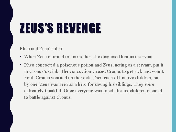 ZEUS’S REVENGE Rhea and Zeus’s plan • When Zeus returned to his mother, she