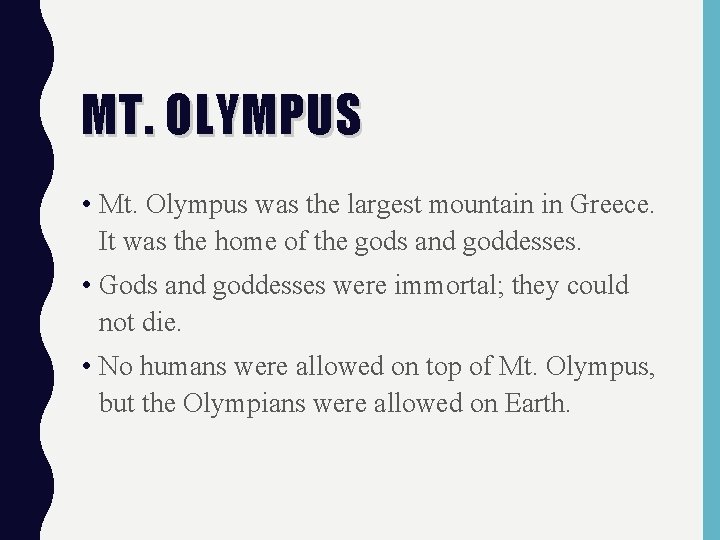 MT. OLYMPUS • Mt. Olympus was the largest mountain in Greece. It was the