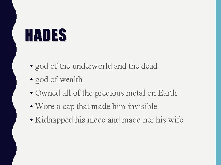 HADES • god of the underworld and the dead • god of wealth •